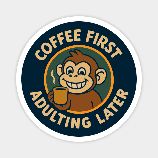 Coffee First Adulting Later Magnet by CreativeSage